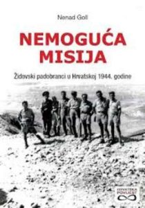 Nemoguća misija - židovski padobranci u hrvatskoj 1944. godine Nenad Goll meki uvez