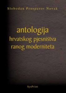 Novak Slobodan Prosperov -Antologija Hrvatskog Pjesništva Ranog Moderniteta tvrdi uvez