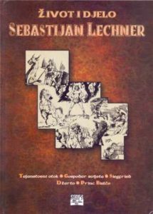 Sebastijan Lechner, život i djelo Željko Gašić  tvrdi uvez