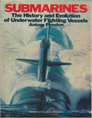 Submarines - the history and evolution of underwater fighting vessels Antony Preston tvrdi uvez