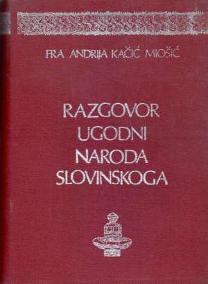 Razgovor ugodni naroda slovinskoga Miošić Andrija Kačić tvrdi uvez