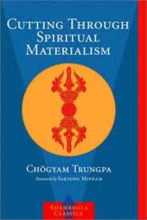 Cutting through spiritual materialism Chogyam Trungpa meki uvez