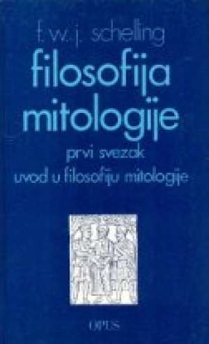 Filosofija mitologije - prvi svezak - uvod u filosofiju mitologije F. W. J. Schelling tvrdi uvez
