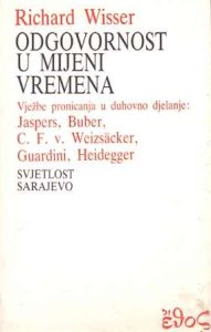 Odgovornost u mijeni vremena - vježbe pronicanja u duhovno djelanje Jaspers, Buber, Heidegger ... meki uvez