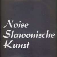 Gramofonska ploča Noise Slawonische Kunst Noise Slawonische Kunst none, stanje ploče je 10/10