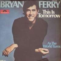This Is Tomorrow / As The World Turns Bryan Ferry D uvez