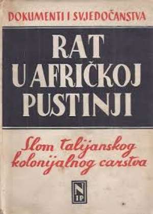 Rat u afričkoj pustinji - slom talijanskog kolonijalnog carstva Miro Rajković tvrdi uvez