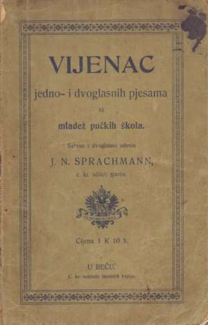 Vijenac - jedno -i dvoglasnih pjesama za mladež pučkih škola J. N. Sprachmann meki uvez
