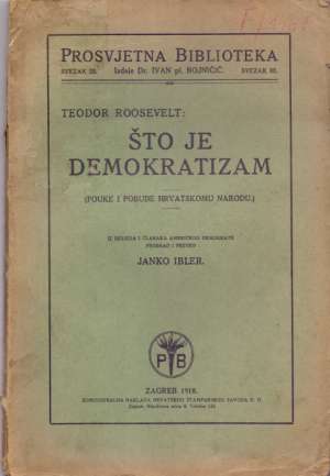 što je demokratizam - pouke i pobude hrvatskomu narodu Teodor Roosevelt meki uvez