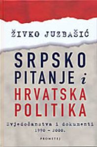 Srpsko pitanje i hrvatska politika - svjedočanstva i dokumenti 1990. - 2000. živko Juzbašić tvrdi uvez