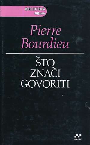 Što znači govoriti - ekonomija jezičnih razmjena Pierre Bourdieu tvrdi uvez