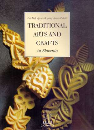 Traditional arts and crafts in Slovenia Edi Berk, Janez Bogataj, Janez Pukšič tvrdi uvez