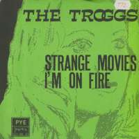 Strange Movies / Im On Fire Troggs D uvez