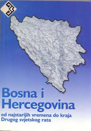 Bosna i hercegovina od najstarijih vremena do kraja drugog svjetskog rata G.a meki uvez