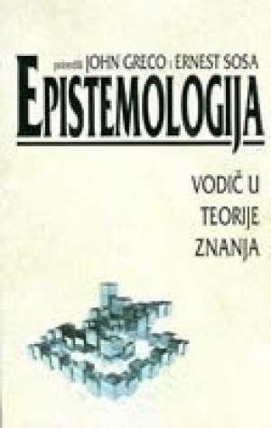 Epistemologija - vodič u teorije znanja John Greco, Ernest Sosa meki uvez