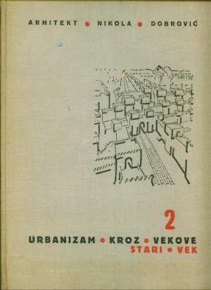 Urbanizam kroz vekove - stari svet Nikola Dobrović tvrdi uvez