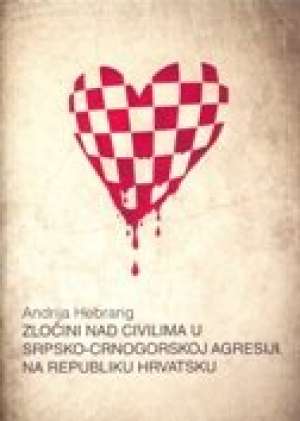 Zločini nad civilima u srpsko crnogorskoj agresiji na republiku hrvatsku(s potpisom autora ) Andrija Hebrang meki uvez