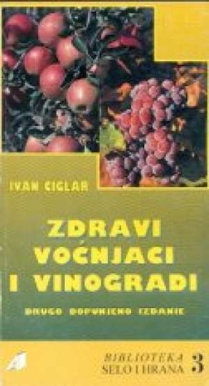 Zdravi voćnjaci i vinogradi Ivan Ciglar meki uvez