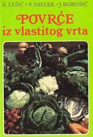 Povrće iz vlastitog vrta Ružica Lešić, Paula Pavlek, Josip Borošić tvrdi uvez