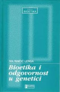 Bioetika i odgovornost u genetici Iva Rinčić Lerga tvrdi uvez