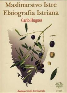 Maslinarstvo Istre / Elaiografia Istriana Carlo Hugues tvrdi uvez