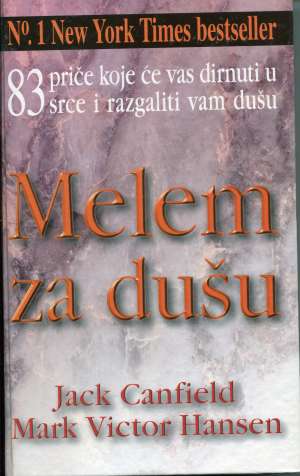 Melem za dušu - 83 priče koje će vas dirnuti u srce i razgaliti vam u dušu Canfield Jack, Hansen Victor Mark meki uvez