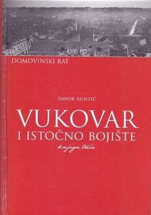 Vukovar i istočno bojište - knjiga treća Davor Runtić tvrdi uvez