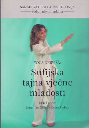 Yoga derviša - sufijska tajna vječne mladosti Idris Lahore, E.t. Griffith, Emma Thyloch meki uvez
