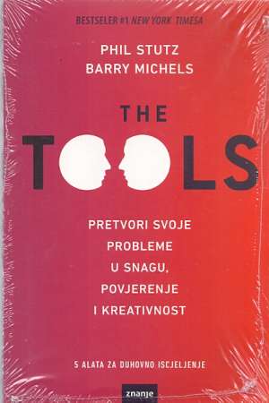 The tools - pretvori svoje probleme u snagu, povjerenje i kreativnost (NOVO, UPAKIRANO) Phil Stutz, Barry Michels meki uvez