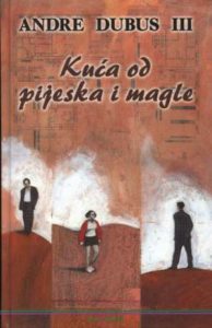 Kuća od pijeska i magle Dubus Andre III tvrdi uvez