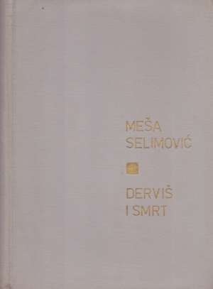 Derviš i smrt * Selimović Meša tvrdi uvez