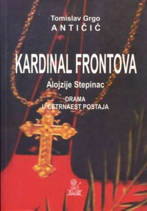 Kardinal frontova alojzije stepinac Antičić Grgo Tomislav meki uvez