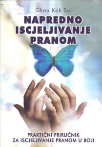 Napredno iscjeljivanje pranom - praktični priručnik za iscjeljivanje pranom u boji Choa Kok Sui meki uvez