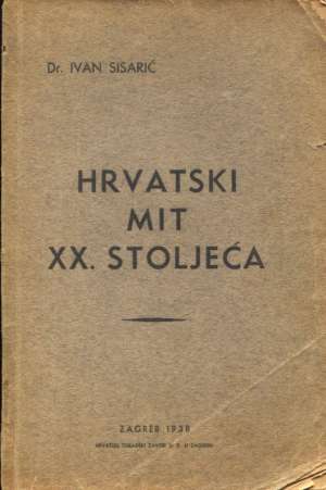 Hrvatski mit XX. stoljeća Dr. Ivan Sisarić meki uvez