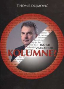 Tko mi zabranjuje kolumne * Tihomir Dujmović meki uvez