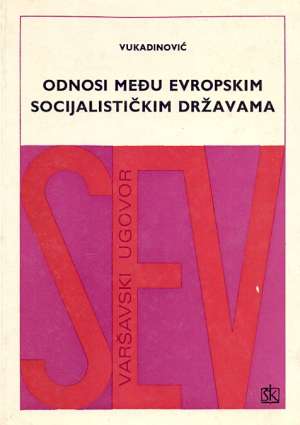 Odnosi među evropskim socijalističkim državama - sev i varšavski ugovor Radovan Vukadinović tvrdi uvez