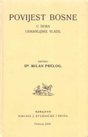 Povijest bosne - u doba osmanlijske vlade Milan Prelog tvrdi uvez