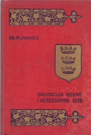 Okupacija bosne i hercegovine 1878 Mihovil Mandić tvrdi uvez
