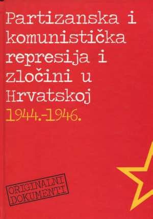 Partizanska i komunistička represija i zločini u Hrvatskoj 1944.-1946. G.a tvrdi uvez