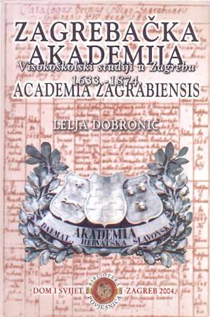 Zagrebačka akademija  - academia zagrabiensis Lelja Dobronić meki uvez