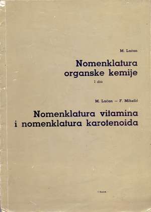Nomenklatura organske kemije / nomenklatura vitamina i nomenklatura karotenoida Marijan Laćan, Franjo Mihelić meki uvez