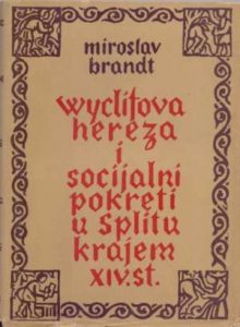 Wyclifova hereza i socijalni pokreti u splitu krajem XIV st. Miroslav Brandt tvrdi uvez