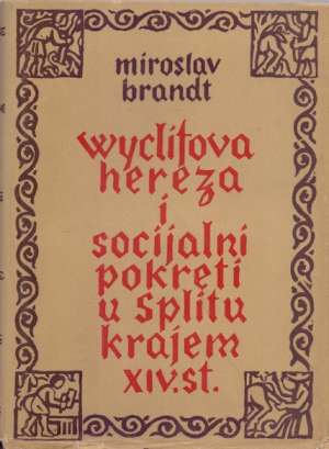 Wyclifova hereza i socijalni pokreti u splitu krajem XIV st. Miroslav Brandt tvrdi uvez
