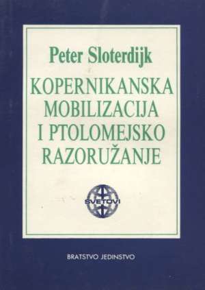 Kopernikanska mobilizacija i ptolomejsko razoružanje Peter Sloterdijk meki uvez
