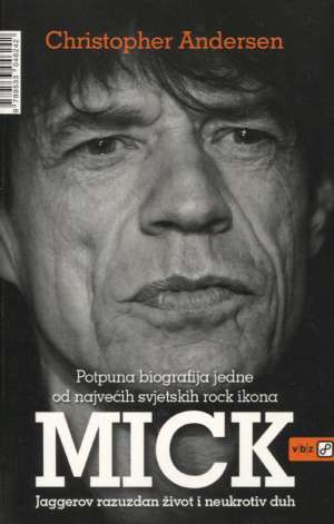 Mick - potpuna biografija jedne od najvećih svjetskih rock ikona Christopher Andersen meki uvez