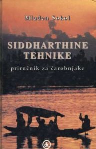 Siddharthine tehnike - priručnik za čarobnjake Mladen Sokol tvrdi uvez