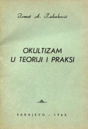 Okultizam u teoriji i praksi Ismet A. Tabaković meki uvez
