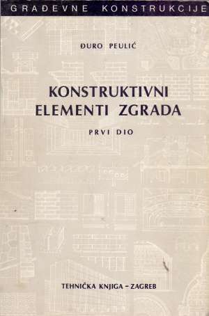 Konstruktivni elementi zgrada - prvi dio (V. izdanje) Đuro Peulić tvrdi uvez