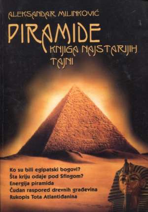 Piramide - knjiga najstarijih tajni Aleksandar Milinković meki uvez