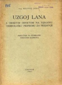 Uzgoj lana s osobitim osvrtom na njegovu tehnološku pripremu za predenje Milivoj Jurić meki uvez